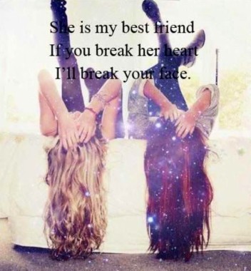 Best Friend Quotes The Other Half Of Me My Best Friend If You Break Her Heart I Ll Break Your Face 640x690 Download Hd Wallpaper Wallpapertip